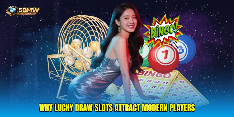 Why Lucky draw slots attract modern players
