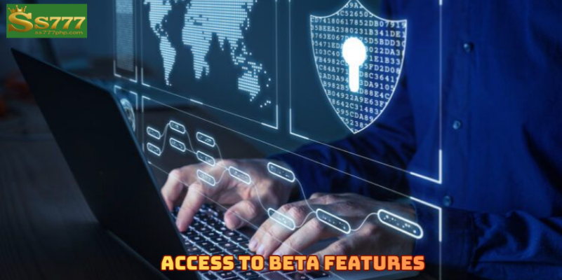 Access to Beta Features