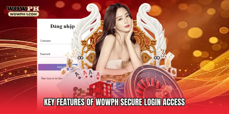 Key Features of Wowph Secure Login Access